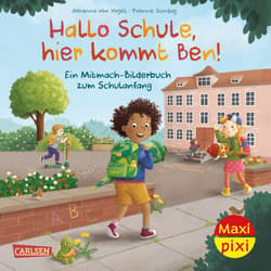 CARLSEN Kinderbuch Maxi Pixi 496 Hallo Schule hier kommt Ben!