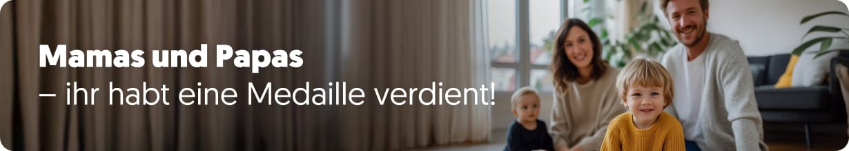 Mamas und Papas – ihr habt eine Medaille verdient!