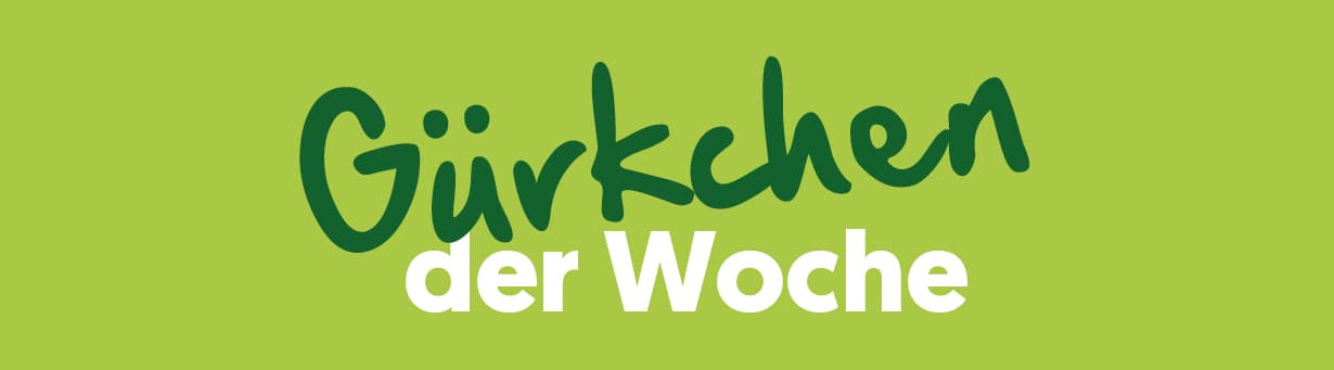 Gürkchen der Woche